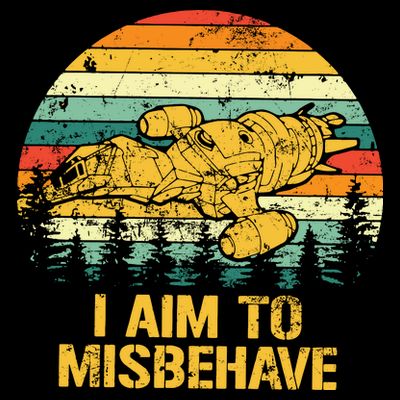 Firefly Serenity Shirt I Am To Misbehave Vintage Birthday Gift Shirt Mother Fat T-Shirt