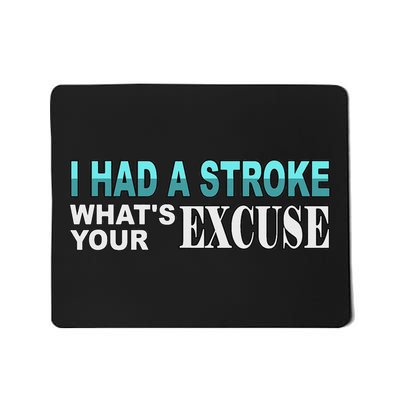 Funny Stroke Survivor I Had Stroke What's Your Excuse Mousepad