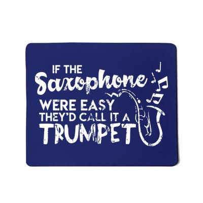 Funny Saxophone Shirts If Saxophone Was Easy Call It Trumpet Mousepad