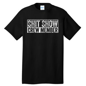 Funny Shit Show Crew Member Tall T-Shirt