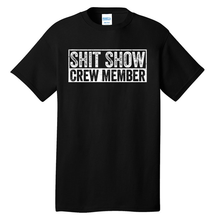 Funny Shit Show Crew Member Tall T-Shirt