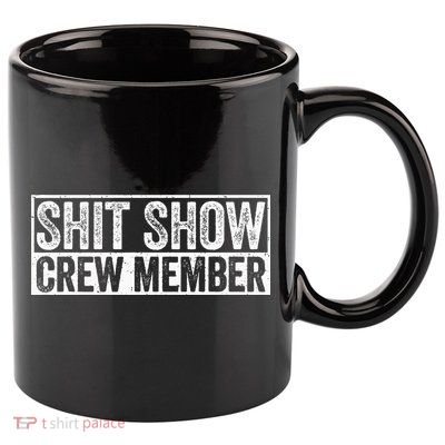Funny Shit Show Crew Member 11oz C Handle Ceramic Mug