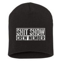 Funny Shit Show Crew Member Short Acrylic Beanie