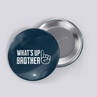 Funny Sketch Streamer Whats Up Brother Front & Back Print Button