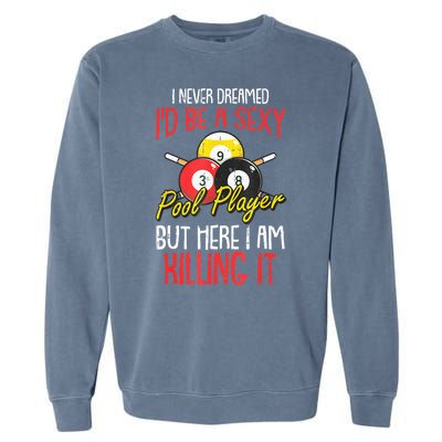 Funny Sports Snooker I Never Dreamed Billiards Pool Player Gift Garment-Dyed Sweatshirt