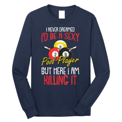 Funny Sports Snooker I Never Dreamed Billiards Pool Player Gift Long Sleeve Shirt