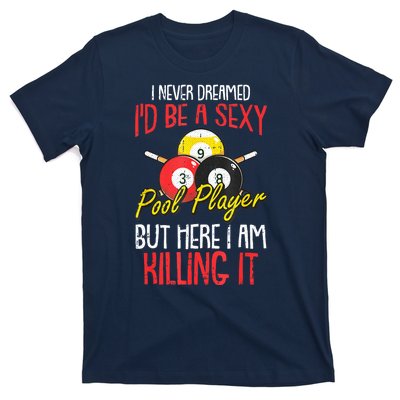 Funny Sports Snooker I Never Dreamed Billiards Pool Player Gift T-Shirt