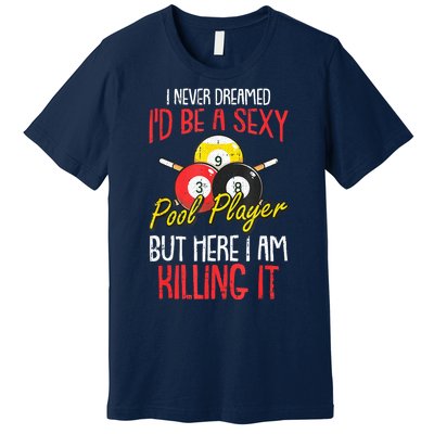 Funny Sports Snooker I Never Dreamed Billiards Pool Player Gift Premium T-Shirt