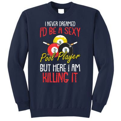 Funny Sports Snooker I Never Dreamed Billiards Pool Player Gift Tall Sweatshirt