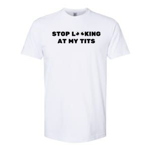 Funny Saying Stop Looking At My Tits Softstyle® CVC T-Shirt