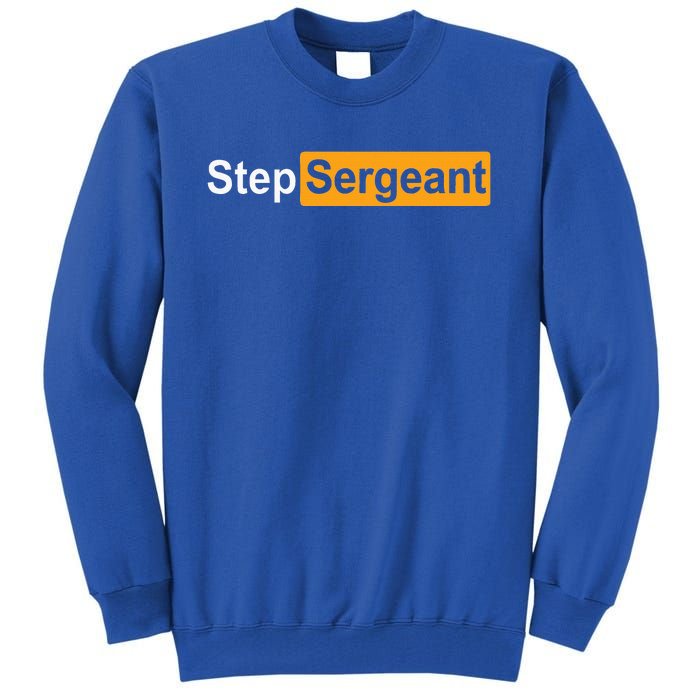 Funny Step Sergeant Tall Sweatshirt