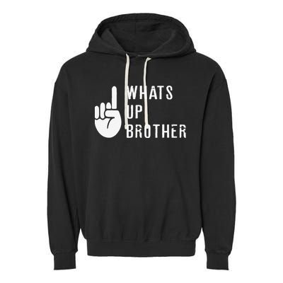 Funny Sketch Streamer Whats Up Brother Gift Garment-Dyed Fleece Hoodie