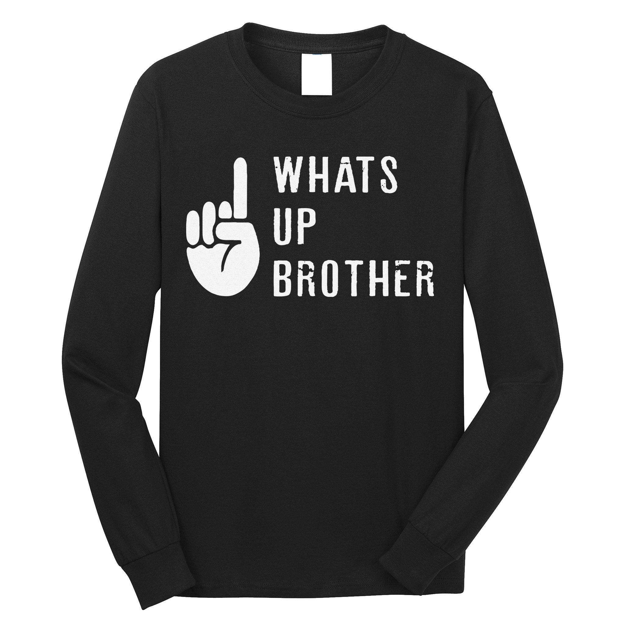 Funny Sketch Streamer Whats Up Brother Gift Long Sleeve Shirt