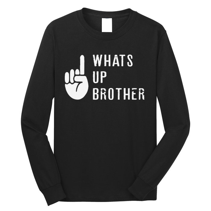 Funny Sketch Streamer Whats Up Brother Gift Long Sleeve Shirt