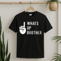 Funny Sketch Streamer Whats Up Brother Gift T-Shirt
