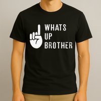 Funny Sketch Streamer Whats Up Brother Gift T-Shirt