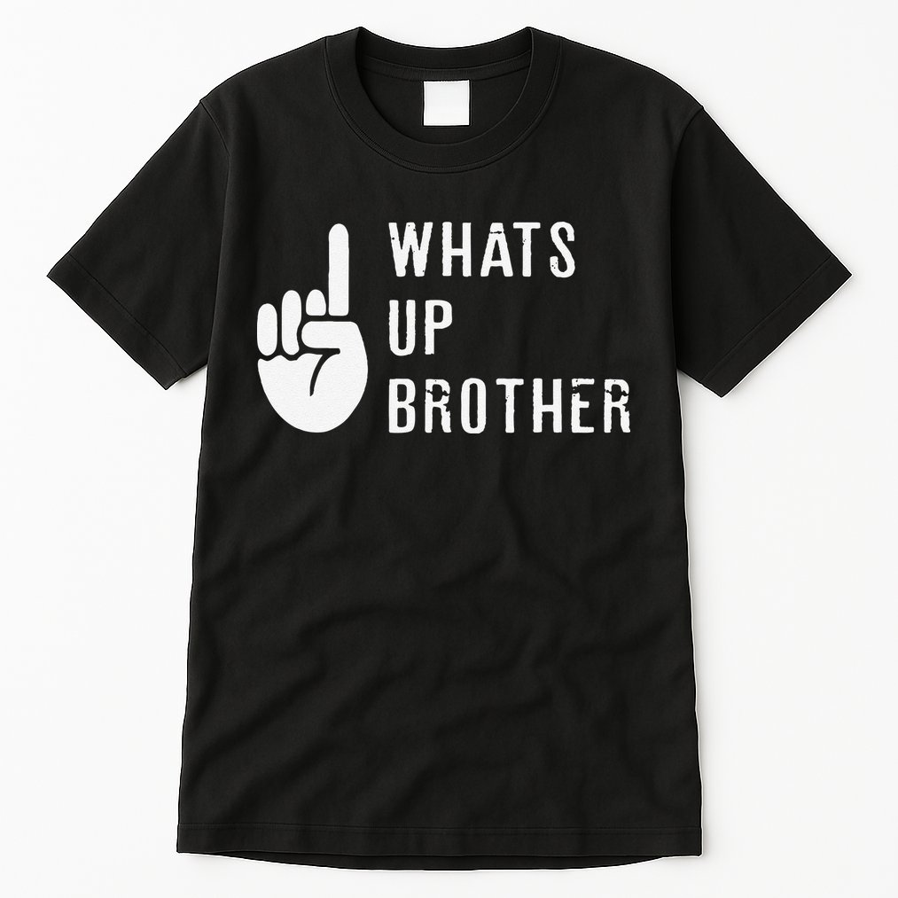 Funny Sketch Streamer Whats Up Brother Gift Tall T-Shirt