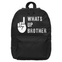 Funny Sketch Streamer Whats Up Brother Gift 16 in Basic Backpack