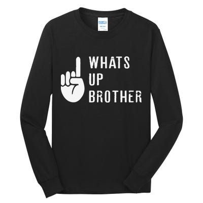 Funny Sketch Streamer Whats Up Brother Gift Tall Long Sleeve T-Shirt