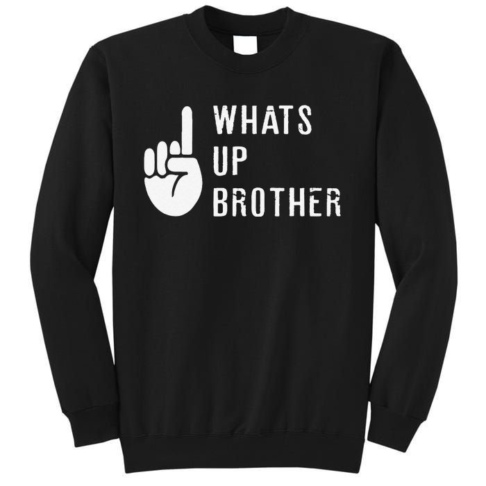 Funny Sketch Streamer Whats Up Brother Gift Tall Sweatshirt