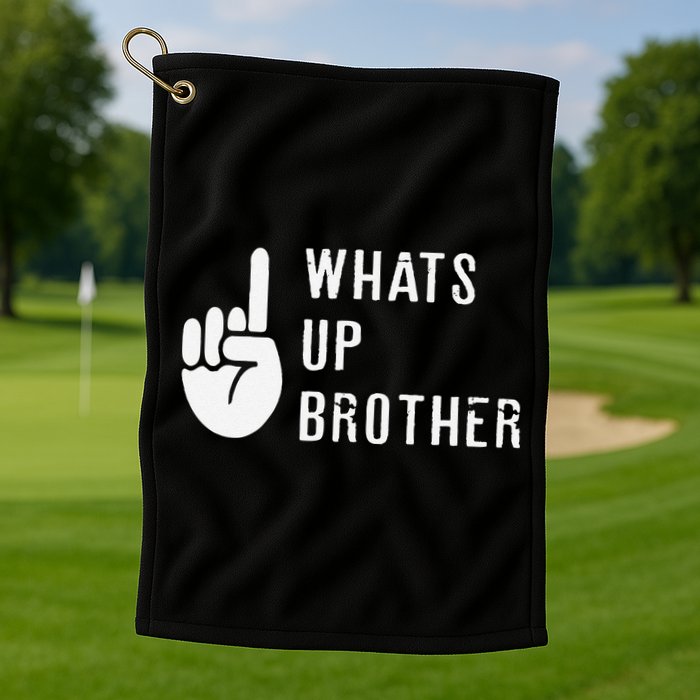 Funny Sketch Streamer Whats Up Brother Gift Golf Towel