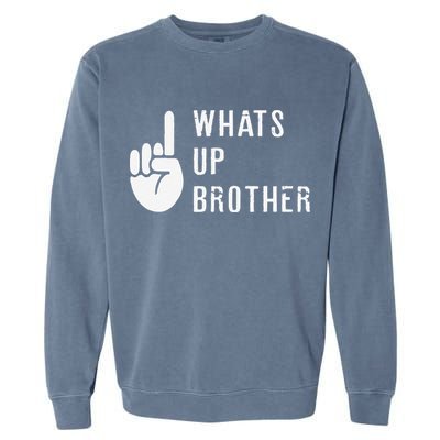 Funny Sketch Streamer Whats Up Brother Gift Garment-Dyed Sweatshirt