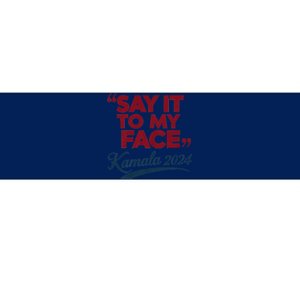 Funny Saying Say It To My Face Harris Presidential 2024 Bumper Sticker