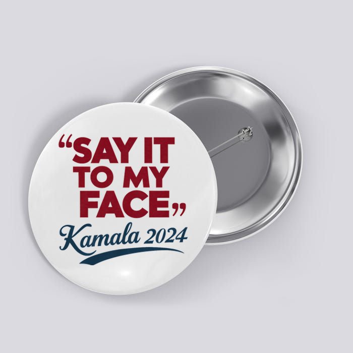 Funny Saying Say It To My Face Harris Presidential 2024 Button