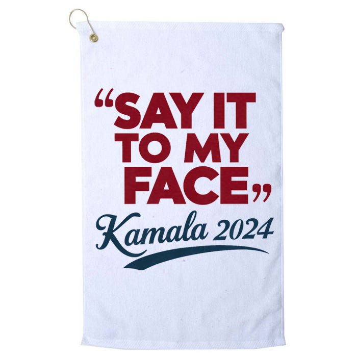 Funny Saying Say It To My Face Harris Presidential 2024 Platinum Collection Golf Towel