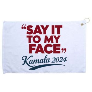 Funny Saying Say It To My Face Harris Presidential 2024 Grommeted Golf Towel