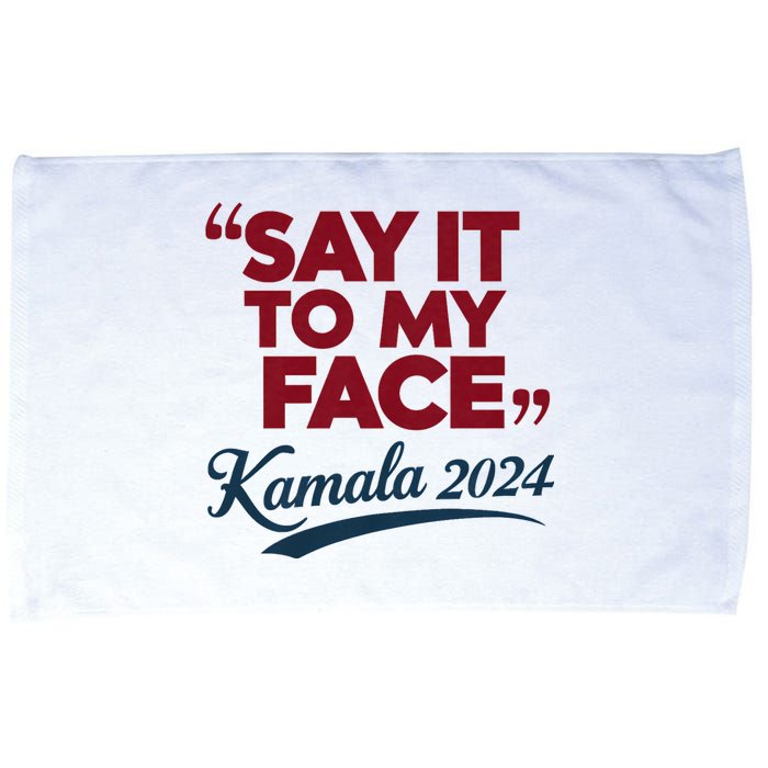 Funny Saying Say It To My Face Harris Presidential 2024 Microfiber Hand Towel