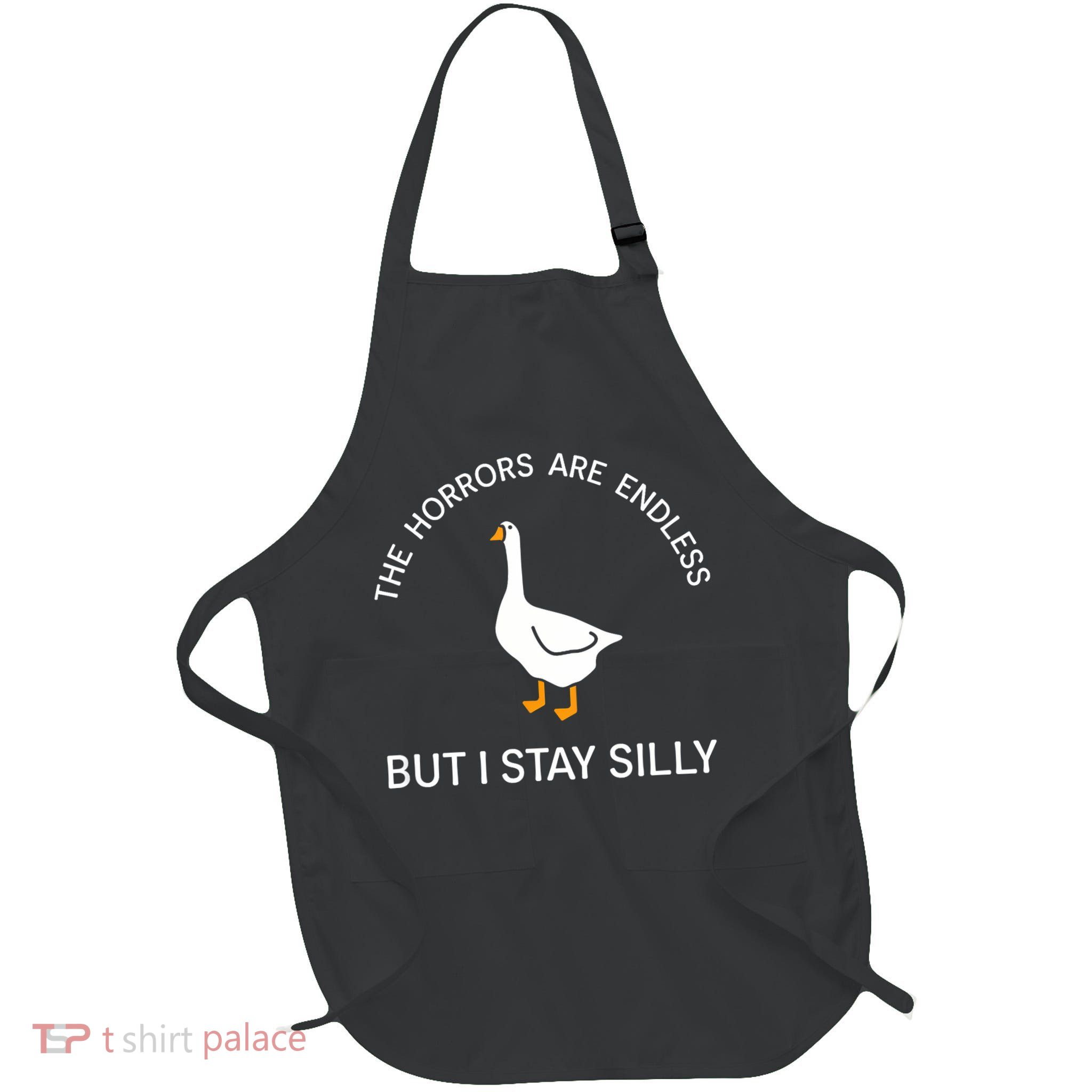 Funny Stay Silly Goose Horrors Are Endless Meme Full-Length Apron With Pockets