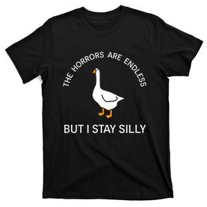 Funny Stay Silly Goose Horrors Are Endless Meme T-Shirt