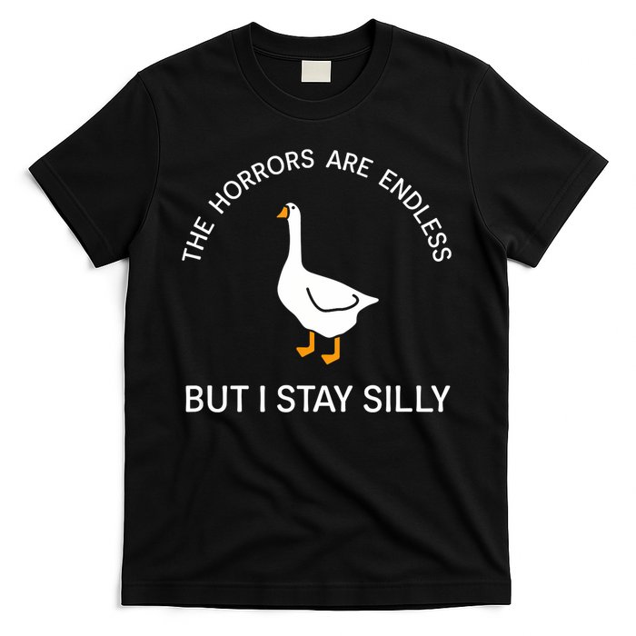 Funny Stay Silly Goose Horrors Are Endless Meme T-Shirt