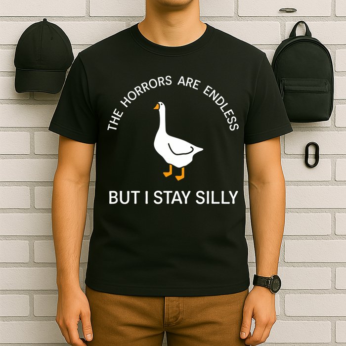 Funny Stay Silly Goose Horrors Are Endless Meme T-Shirt