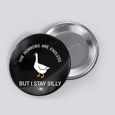 Funny Stay Silly Goose Horrors Are Endless Meme Button