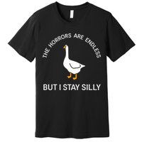 Funny Stay Silly Goose Horrors Are Endless Meme Premium T-Shirt