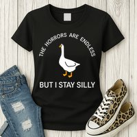 Funny Stay Silly Goose Horrors Are Endless Meme Womens T-Shirt