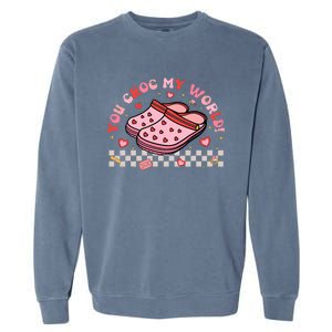 Funny Shoes Sandals Valentines Day You Croc My World Garment-Dyed Sweatshirt