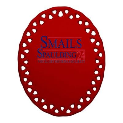 Funny Smails Spaulding24 YouLl Get Nothing And Like It Ceramic Oval Ornament