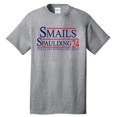 Funny Smails Spaulding24 YouLl Get Nothing And Like It Tall T-Shirt