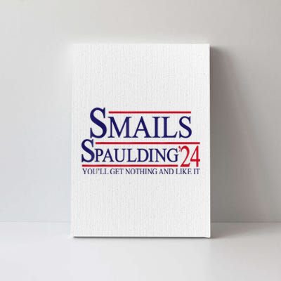 Funny Smails Spaulding24 YouLl Get Nothing And Like It Canvas