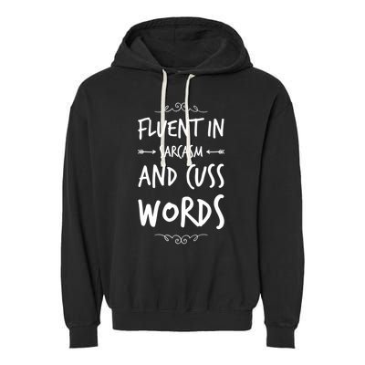 Funny Sarcastic Saying Of Fluent In Sarcasm And Cuss Words Garment-Dyed Fleece Hoodie
