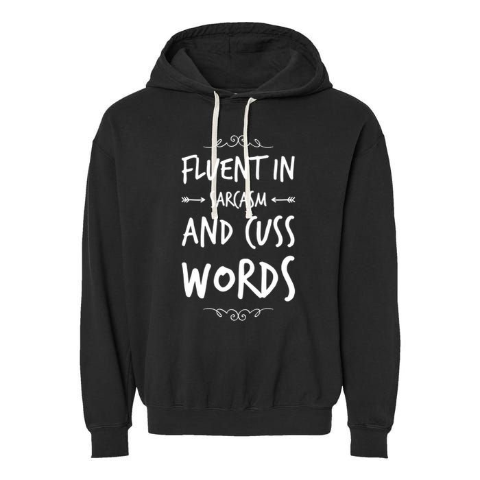 Funny Sarcastic Saying Of Fluent In Sarcasm And Cuss Words Garment-Dyed Fleece Hoodie