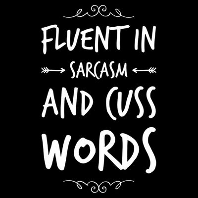 Funny Sarcastic Saying Of Fluent In Sarcasm And Cuss Words T-Shirt