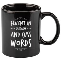 Funny Sarcastic Saying Of Fluent In Sarcasm And Cuss Words 11oz C Handle Ceramic Mug