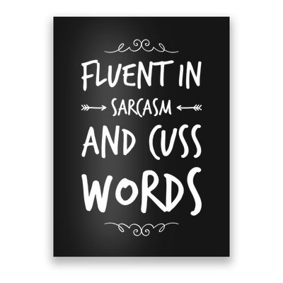 Funny Sarcastic Saying Of Fluent In Sarcasm And Cuss Words Poster
