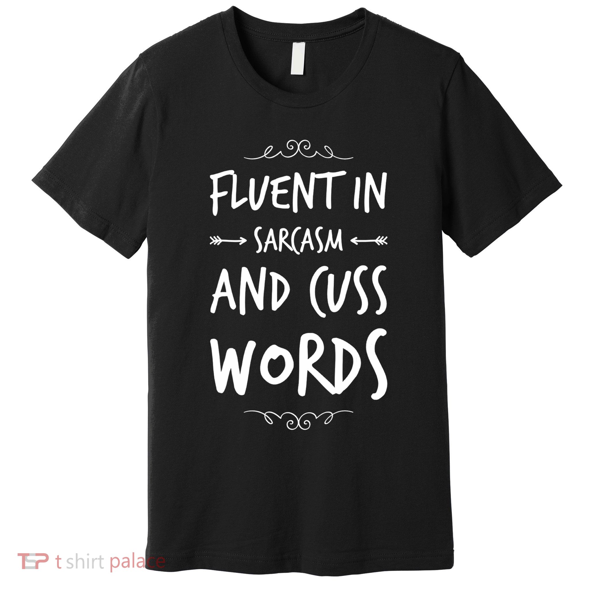 Funny Sarcastic Saying Of Fluent In Sarcasm And Cuss Words Premium T-Shirt