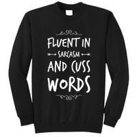 Funny Sarcastic Saying Of Fluent In Sarcasm And Cuss Words Tall Sweatshirt