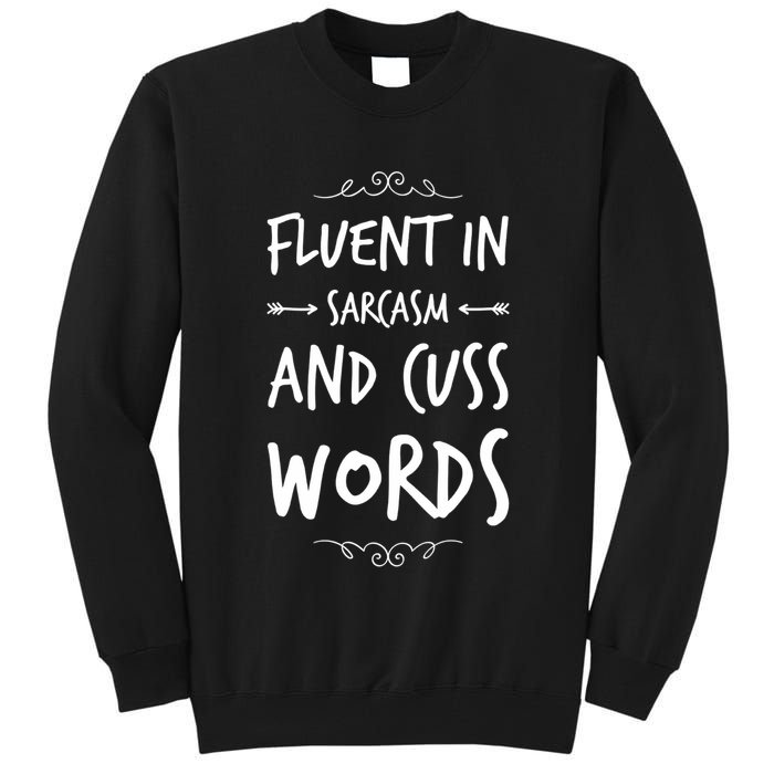 Funny Sarcastic Saying Of Fluent In Sarcasm And Cuss Words Tall Sweatshirt